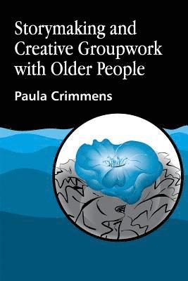 bokomslag Storymaking and Creative Groupwork with Older People