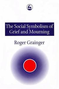 bokomslag The Social Symbolism of Grief and Mourning