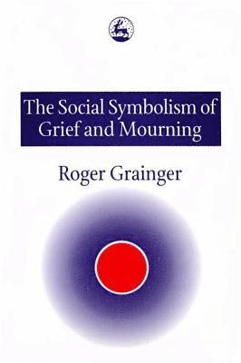 bokomslag The Social Symbolism of Grief and Mourning