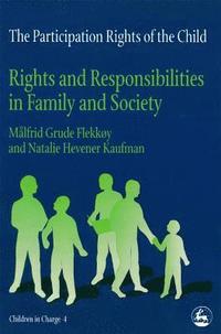 bokomslag The Participation Rights of the Child: Rights and Responsibilities in Family and Society