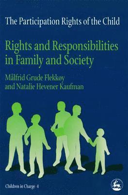 The Participation Rights of the Child: Rights and Responsibilities in Family and Society 1
