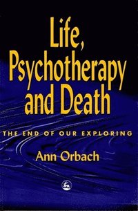 bokomslag Life, Psychotherapy and Death