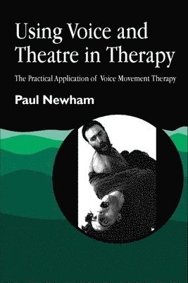 bokomslag Using Voice and Theatre in Therapy