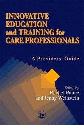 Rachel M Pierce, Jenny Weinstein - Innovative Education and Training for Care Professionals, Häftad