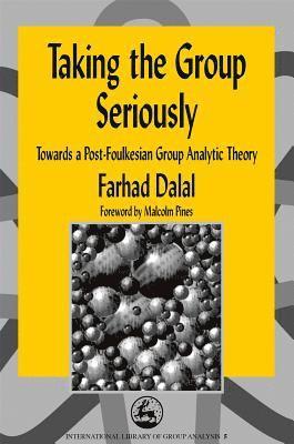 Farhad Dalal - Taking the Group Seriously, Häftad