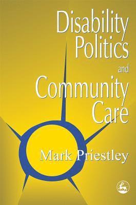 Mark Priestley - Disability Politics and Community Care, Häftad