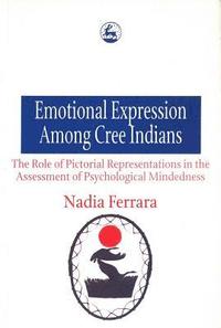 bokomslag Emotional Expression Among The Cree Indians : The Role of Pictorial Representations in the Assessment of Psychological Mindedness