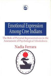 bokomslag Emotional Expression Among the Cree Indians: The Role of Pictorial Representations in the Assessment of Psychological Mindedness