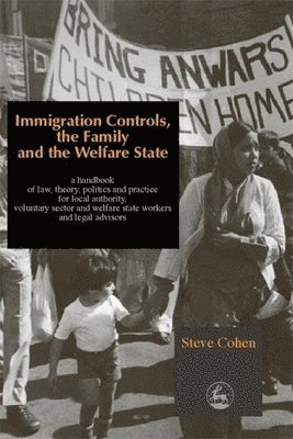 Immigration Controls, the Family and the Welfare State 1