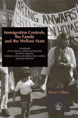 Immigration Controls, the Family and the Welfare State
