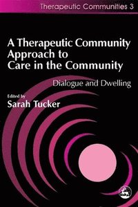 bokomslag A Therapeutic Community Approach to Care in the Community