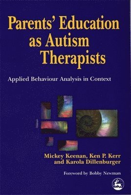 Karola Dillenburger, Ken P. Kerr, Mickey Keenan - Parents' Education as Autism Therapists, Häftad