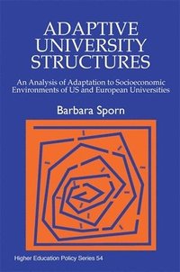bokomslag Adaptive University Structures: An Analysis of Adaptation to Socioeconomic Environments of Us and European Universities