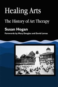 bokomslag Healing Arts: The History of Art Therapy
