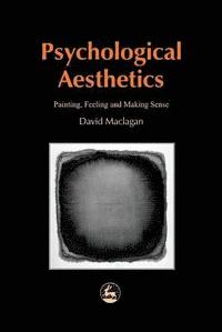bokomslag Psychological Aesthetics: Painting, Feeling and Making Sense