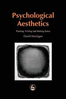David Maclagan - Psychological Aesthetics: Painting, Feeling and Making Sense, Häftad