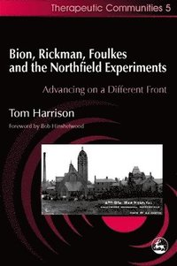 bokomslag Bion, Rickman, Foulkes and the Northfield Experiments