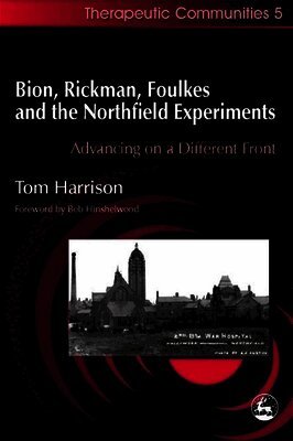Tom Harrison - Bion, Rickman, Foulkes and the Northfield Experiments, Häftad
