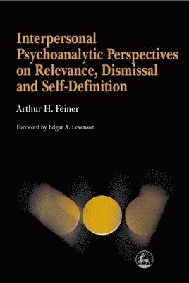 Arthur Feiner - Interpersonal Psychoanalytic Perspectives on Relevance, Dismissal and Self-Definition, Häftad