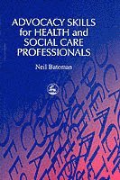 Neil Bateman - Advocacy Skills for Health and Social Care Professionals, Häftad