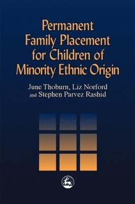 Liz Norford, June Thoburn, Steven Parvez Rashid - Permanent Family Placement for Children of Minority Ethnic Origin, Häftad
