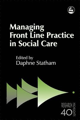 Daphne Statham - Managing Front Line Practice in Social Care, Häftad