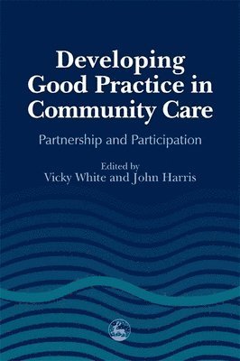 Developing Good Practice in Community Care 1