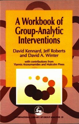 David A. Winter, Jeff Roberts, David Kennard - Workbook of Group-Analytic Interventions, Häftad