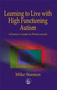 bokomslag Learning to Live with High Functioning Autism