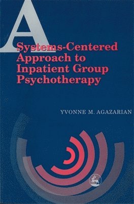 Yvonne M Agazarian - Systems-Centered Approach to Inpatient Group Psychotherapy, Häftad