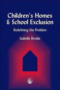 bokomslag Children's Homes and School Exclusion