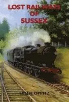 Leslie Oppitz - Lost Railways of Sussex, Häftad. Tillgänglighet: Lägg i varukorg