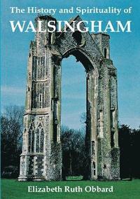 bokomslag The History and Spirituality of Walsingham