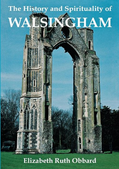 Elizabeth Ruth Obbard - History and Spirituality of Walsingham, Häftad