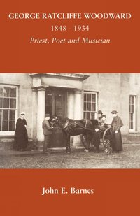 bokomslag George Ratcliffe Woodward 1848 - 1934 Priest, Poet and Musician