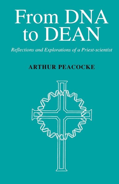 Arthur Peacocke - From DNA to Dean, Häftad