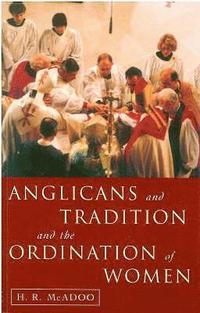 bokomslag Anglicans and Tradition and the Ordination of Women