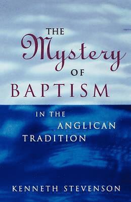 Kenneth Stevenson - Mystery of Baptism, Häftad