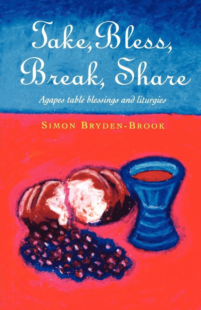 Simon Bryden-Brook - Take, Bless, Break, Share, Häftad