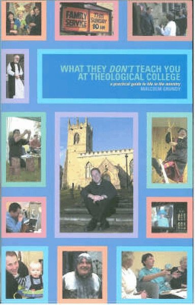 Malcolm Grundy - What They Don't Teach You at Theological College, Häftad
