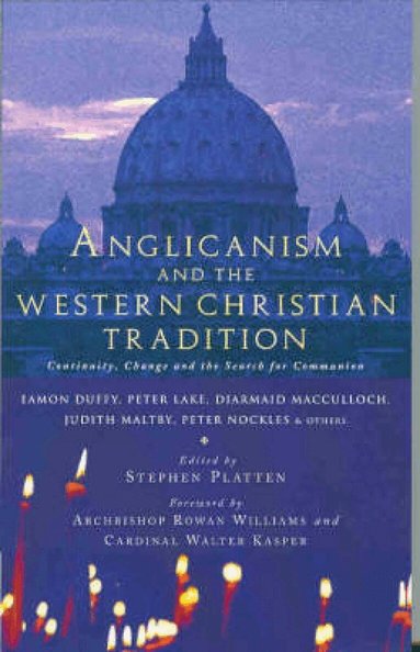 Eamon Duffy, Diarmaid MacCulloch, Peter Lake, Judith Maltby, Stephen Platten - Anglicanism and the Western Catholic Tradition, Häftad