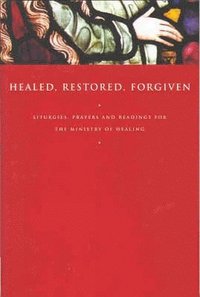 bokomslag Healed, Restored, Forgiven