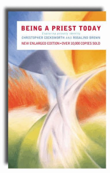Christopher J. Cocksworth, Rosalind Brown - Being a Priest Today, Häftad