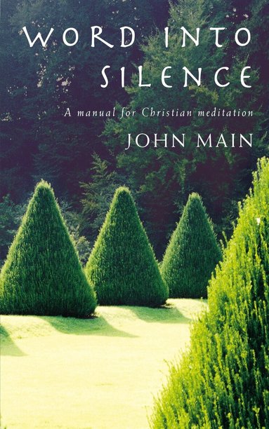 John Main OSB, Laurence Freeman - Word into Silence, Häftad