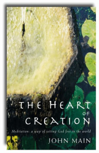 John Main OSB, Laurence Freeman - Heart of Creation, Häftad