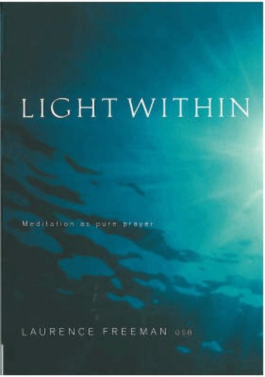 Laurence Freeman - Light Within, Häftad