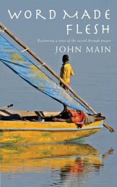 John Main - Word Made Flesh, Häftad