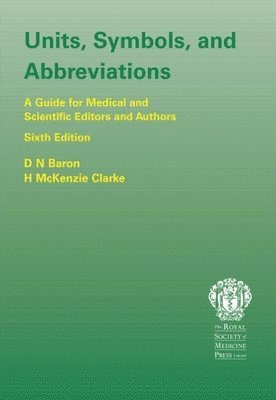 Units, Symbols, and Abbreviations: A Guide for Authors and Editors in Medicine and Related Sciences, Sixth edition 1