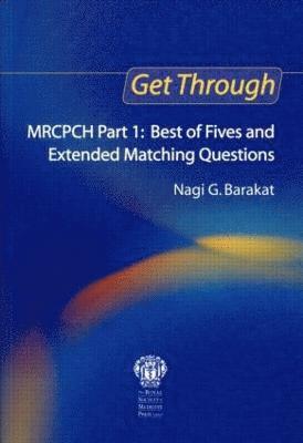 Get Through MRCPCH Part 1: Best of Fives and Extended Matching Questions 1