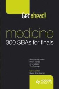 bokomslag Get ahead! Medicine: 300 SBAs for Finals